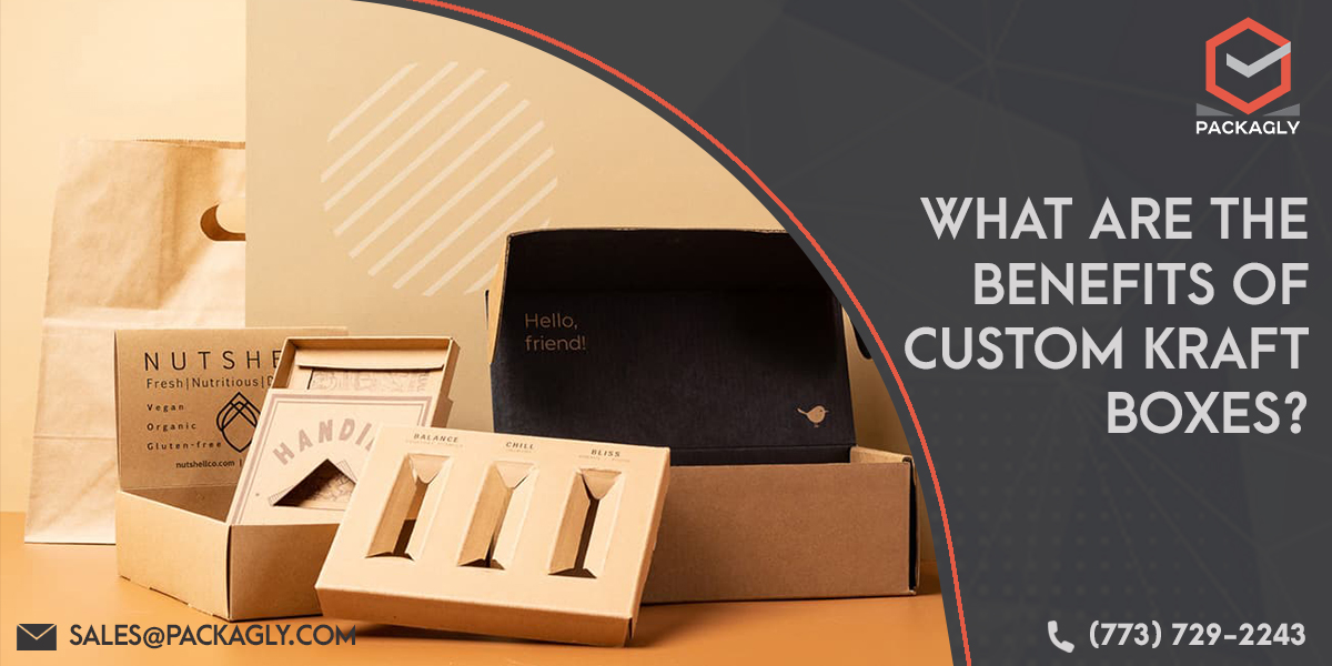 What Are The Benefits Of Custom Kraft Boxes?