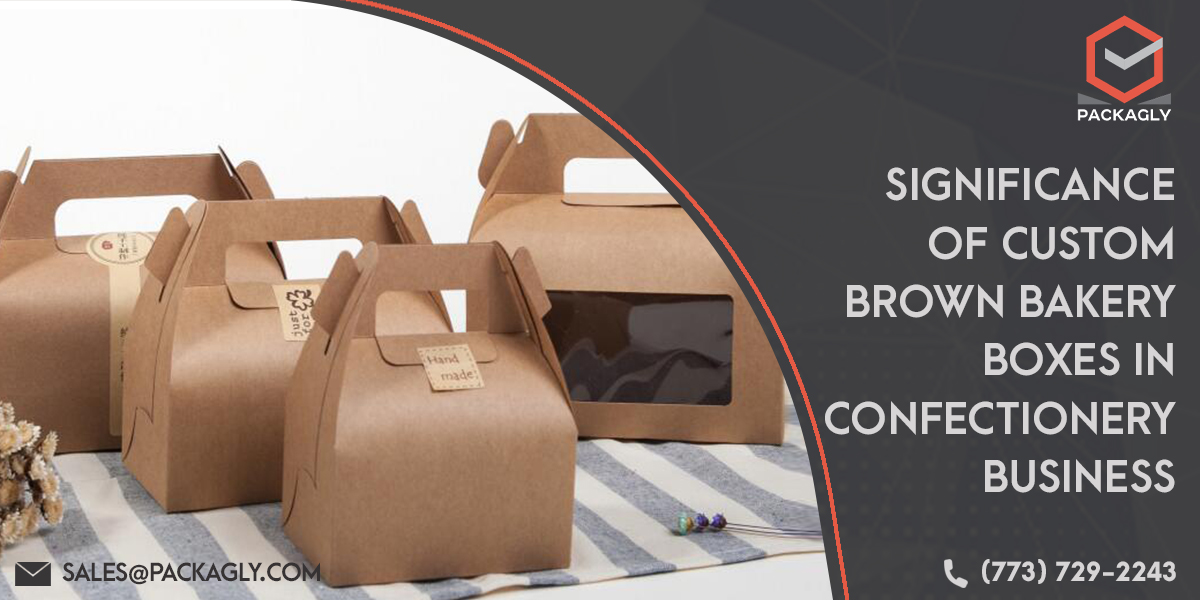 Significance of Custom Brown Bakery Boxes In Confectionery Business