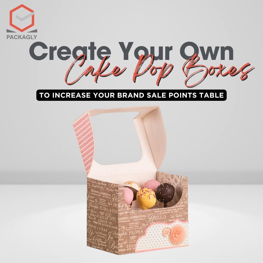 Create Your Own Cake Pop Boxes to Increase Your Brand Sale Points Table